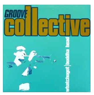 Groove Collective – Whatchu Got and Buddah Head (Format: Vinyl, 12")